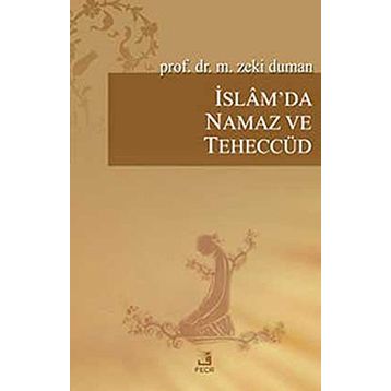 İSLAM'DA NAMAZ VE TEHECCÜD - M. ZEKI DUMAN