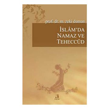 İSLAM'DA NAMAZ VE TEHECCÜD - M. ZEKI DUMAN