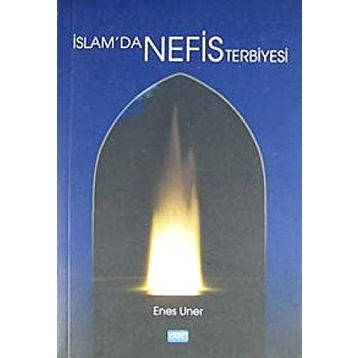 İSLAM'DA NEFIS TERBIYESI - ENES UNER