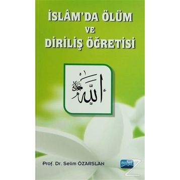 İslam’da Ölüm ve Diriliş Öğretisi - Selim Özarslan