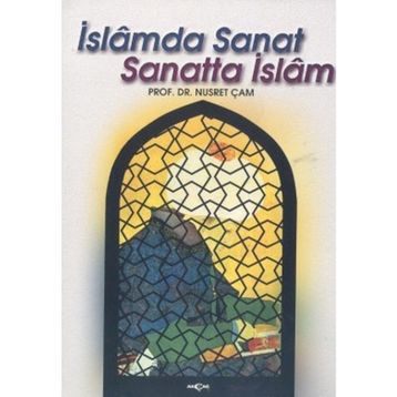 İSLAMDA SANAT SANATTA İSLAM - NUSRET ÇAM