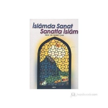 İSLAMDA SANAT SANATTA İSLAM - NUSRET ÇAM