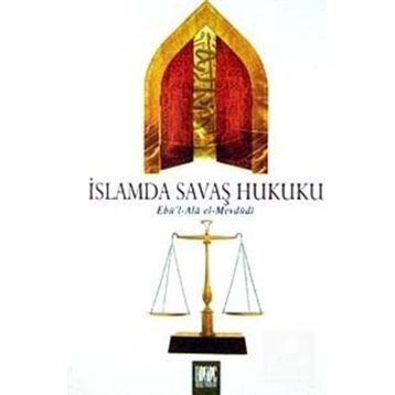 İSLAMDA SAVAŞ HUKUKU - EBU`L ALA MEVDUDI