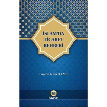 İslam'da Ticaret Rehberi - Kerim Buladı