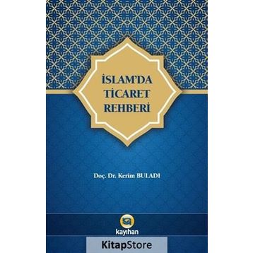 İslam'da Ticaret Rehberi - Kerim Buladı