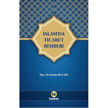 İslam'da Ticaret Rehberi - Kerim Buladı
