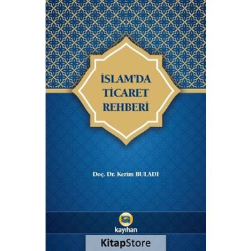 İslam'da Ticaret Rehberi - Kerim Buladı