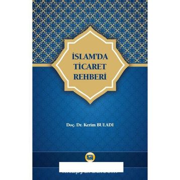 İslam'da Ticaret Rehberi - Kerim Buladı