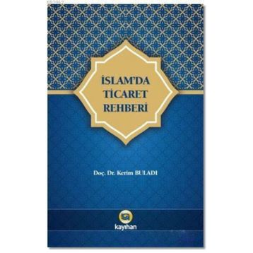İslam'da Ticaret Rehberi - Kerim Buladı