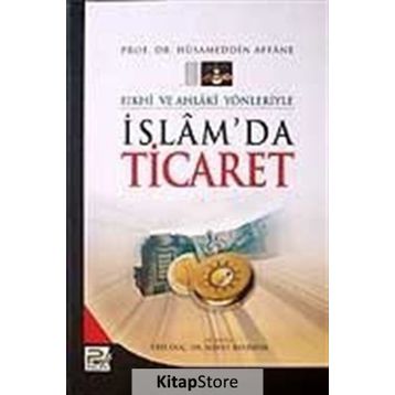 İSLAM´DA TICARET (TICARET İLMİHALİ) - HÜSAMETTİN AFANE