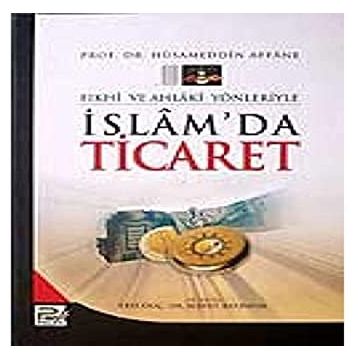 İSLAM´DA TICARET (TICARET İLMİHALİ) - HÜSAMETTİN AFANE