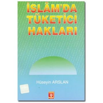 İSLAM'DA TÜKETİCİ HAKLARI - HÜSEYİN ARSLAN