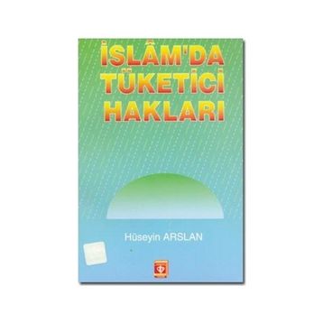 İSLAM'DA TÜKETİCİ HAKLARI - HÜSEYİN ARSLAN