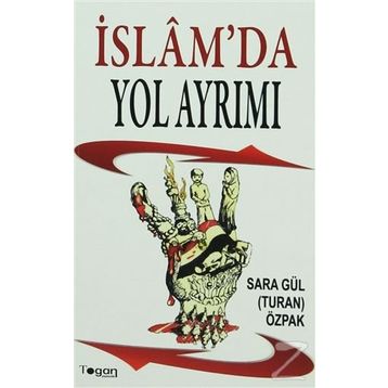 İSLAM'DA YOL AYRIMI - SARA GÜL TURAN