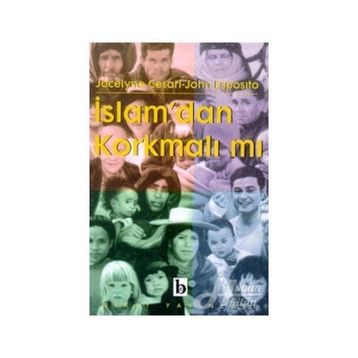 İSLAM`DAN KORKMALI MI? - JOHN ESPOSITO, JOCELYNE CESARI