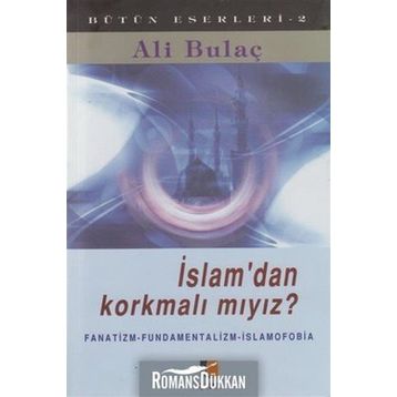 İSLAMDAN KORKMALI MIYIZ ? - ALI BULAÇ