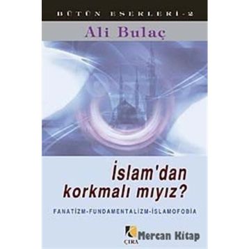 İSLAMDAN KORKMALI MIYIZ ? - ALI BULAÇ