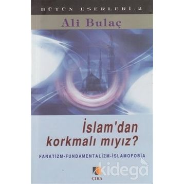 İSLAMDAN KORKMALI MIYIZ ? - ALI BULAÇ