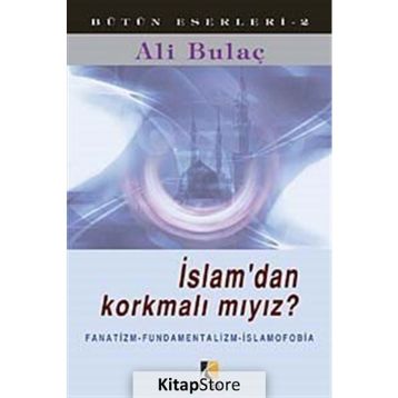 İSLAMDAN KORKMALI MIYIZ ? - ALI BULAÇ