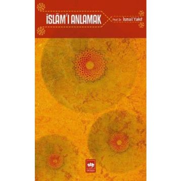 İSLAM'I ANLAMAK - İSMAİL YAKIT