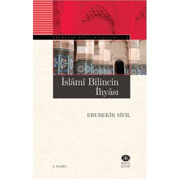 İSLAMİ BILINCIN İHYASI - EBUBEKIR SIFIL