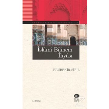 İSLAMİ BILINCIN İHYASI - EBUBEKIR SIFIL