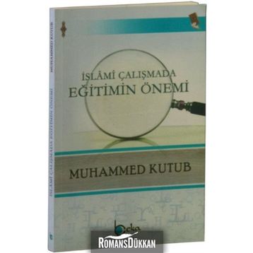İslami Çalışmada Eğitimin Önemi - Muhammed Kutub