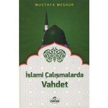 İslami Çalışmalarda Vahdet - Mustafa Meşhur