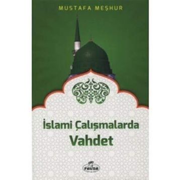 İslami Çalışmalarda Vahdet - Mustafa Meşhur