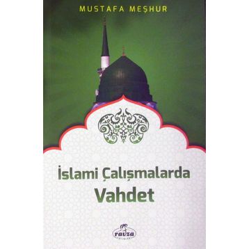 İslami Çalışmalarda Vahdet - Mustafa Meşhur