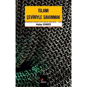 İslamı Çeviriyle Savunmak - Atalay Gündüz