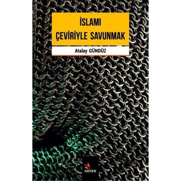 İslamı Çeviriyle Savunmak - Atalay Gündüz