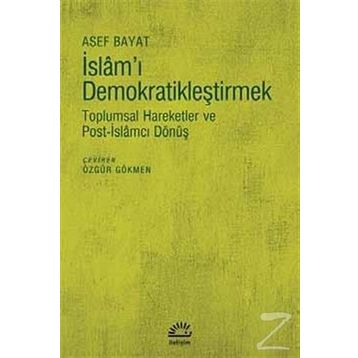 İslam'ı Demokratikleştirmek - Asef Bayat