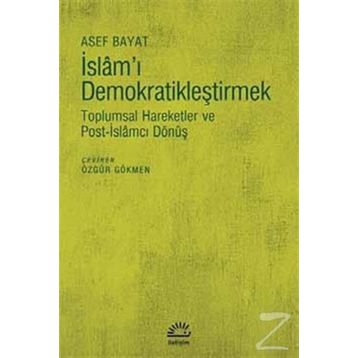 İslam'ı Demokratikleştirmek - Asef Bayat