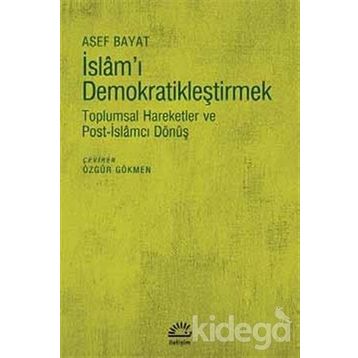 İslam'ı Demokratikleştirmek - Asef Bayat