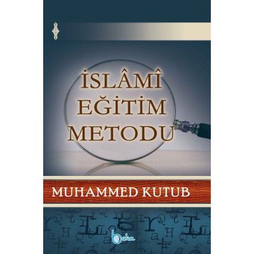 İslami Eğitim Metodu - Prof. Muhammed Kutub