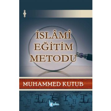 İslami Eğitim Metodu - Prof. Muhammed Kutub