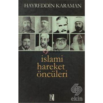 İSLAMİ HAREKET ÖNCÜLERİ - HAYREDDIN KARAMAN