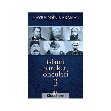 İSLAMİ HAREKET ÖNCÜLERİ - HAYREDDIN KARAMAN