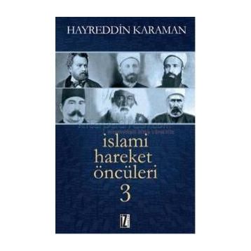 İSLAMİ HAREKET ÖNCÜLERİ - HAYREDDIN KARAMAN