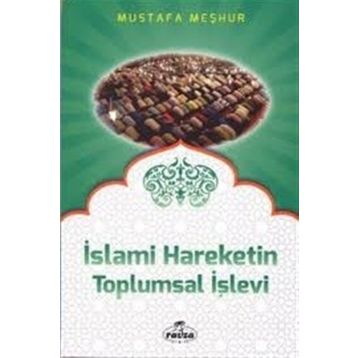 İslami Hareketin Toplumsal İşlevi - Mustafa Meşhur