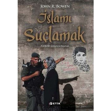İslamı Suçlamak - John R. Bowen