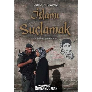 İslamı Suçlamak - John R. Bowen
