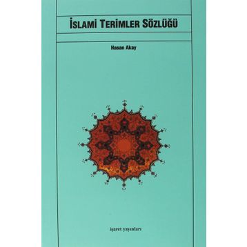 İSLAMİ TERIMLER SÖZLÜĞÜ - HASAN AKAY