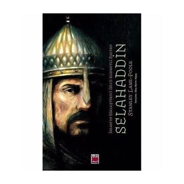 İslam'ın Birleştirici Gücü Kudretli Sultan Selahaddin - Stanley Lane Poople