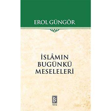İSLAMIN BUGÜNKÜ MESELELERI - EROL GÜNGÖR