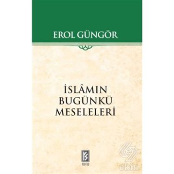 İSLAMIN BUGÜNKÜ MESELELERI - EROL GÜNGÖR