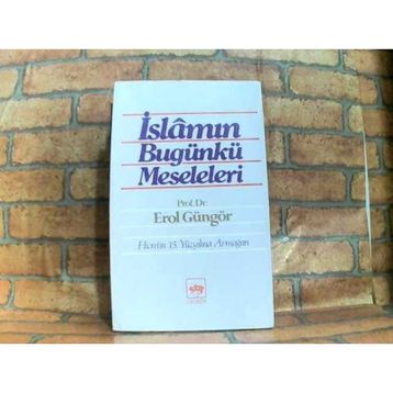 İSLAMIN BUGÜNKÜ MESELELERI - EROL GÜNGÖR