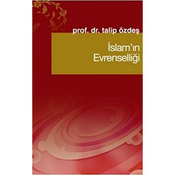 İSLAM´IN EVRENSELLİĞİ - TALIP ÖZDEŞ