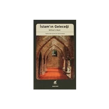 İSLAMIN GELECEĞİ - WILFRED S. BLUNT